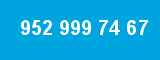952 999 74 67